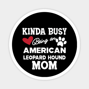 American Leopard Hound Dog - Kinda busy being an american leopard hound mom Magnet